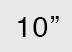 10 inch