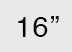 16 inch