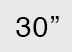 30 inch